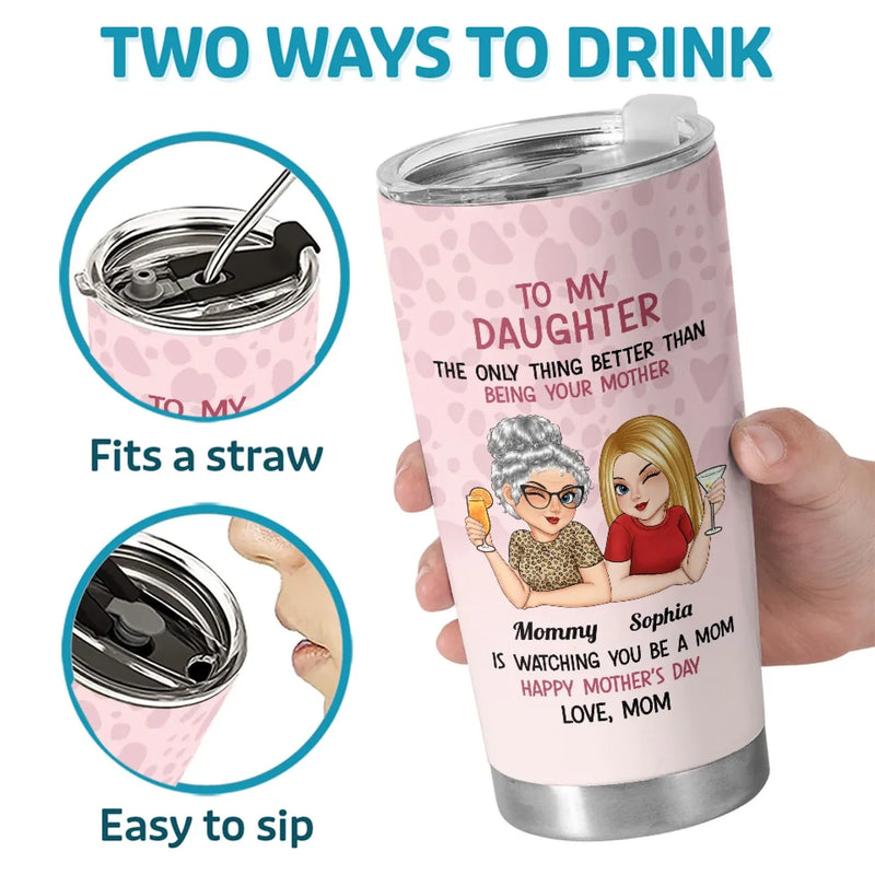 Watching You Be A Mom Is A Joy Beyond Words - Family Personalized Custom Tumbler - Gift For Mom, Daughter