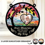 Custom Photo Your Memories Are The Light - Memorial Personalized Window Hanging Suncatcher Ornament - Sympathy Gift For Family