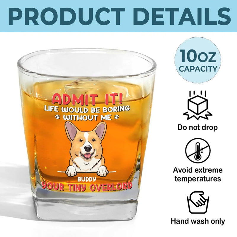 I Know Life Wouldn't Be Easy Without Me - Dog Personalized Custom Square Whiskey Glass - Gift For Pet Owners, Pet Lovers