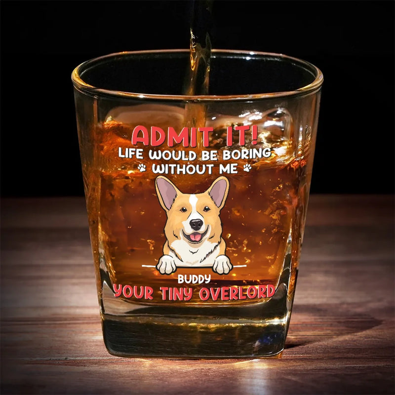 I Know Life Wouldn't Be Easy Without Me - Dog Personalized Custom Square Whiskey Glass - Gift For Pet Owners, Pet Lovers