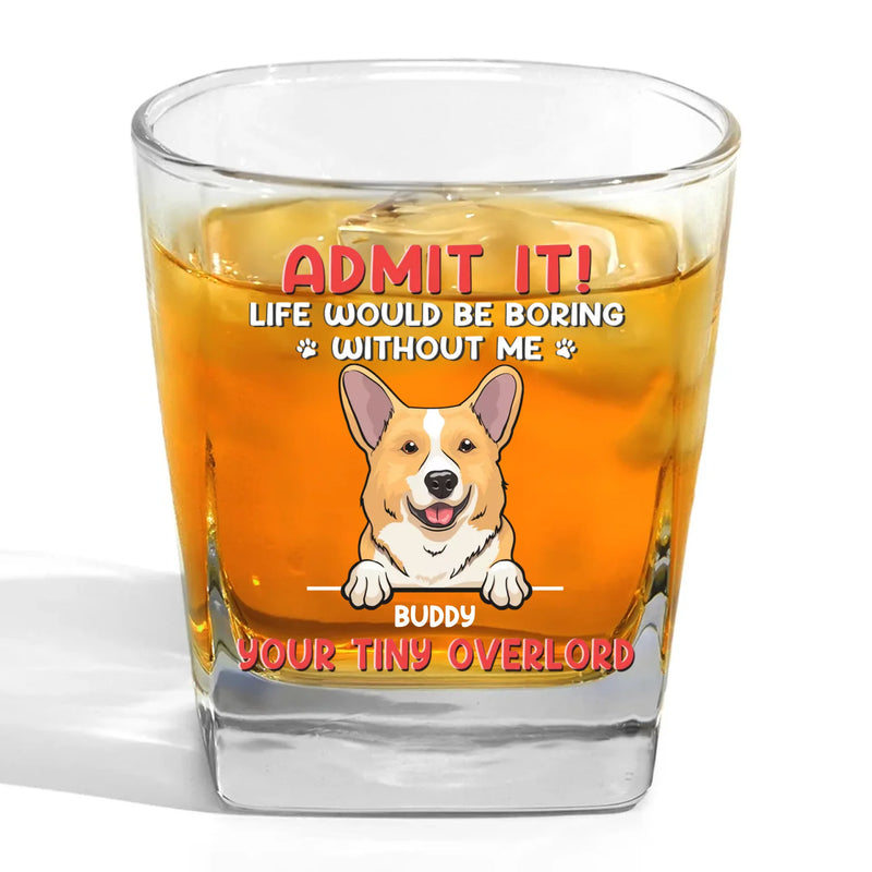 I Know Life Wouldn't Be Easy Without Me - Dog Personalized Custom Square Whiskey Glass - Gift For Pet Owners, Pet Lovers