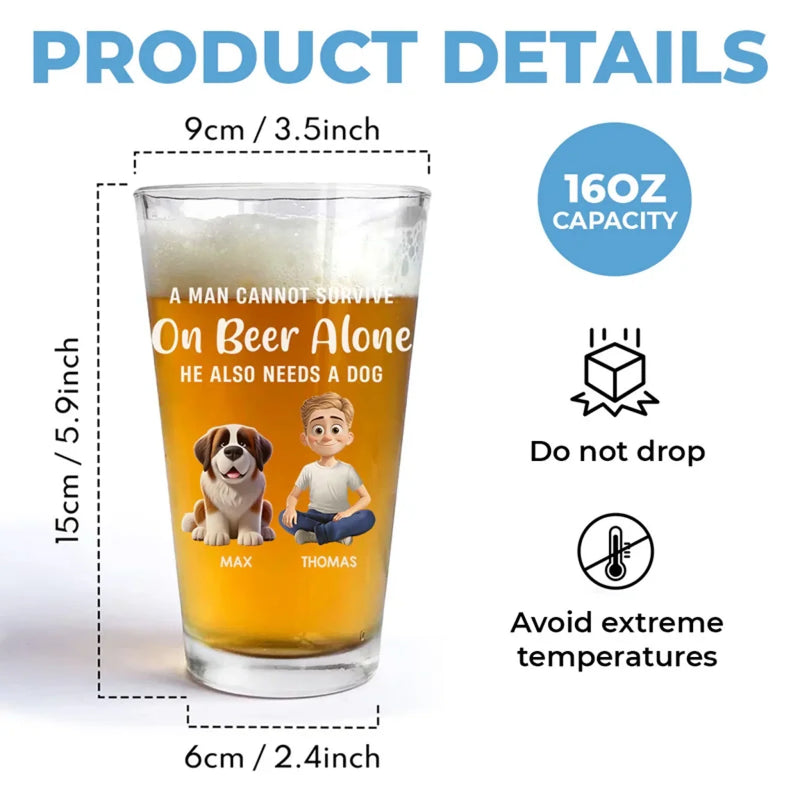 A Man Can Not Survive On Whiskey Alone - Dog Personalized Custom Beer Glass - Gift For Pet Owners, Pet Lovers
