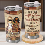 We’re Fire And Ice, And We Play It Just Right - Bestie Personalized Custom Tumbler -  Gift For Best Friends, BFF, Sisters
