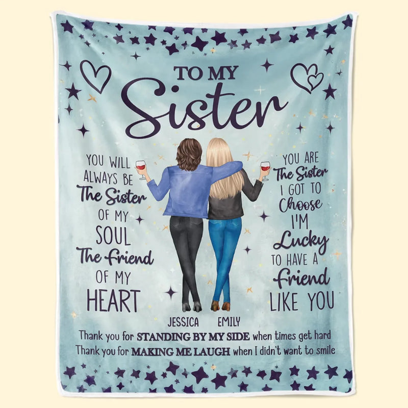You Are The Sister I Got To Choose - Bestie Personalized Custom Blanket - Gift For Sisters, Best Friends
