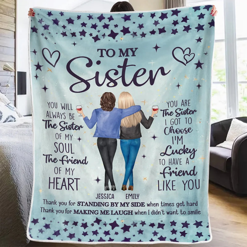 You Are The Sister I Got To Choose - Bestie Personalized Custom Blanket - Gift For Sisters, Best Friends