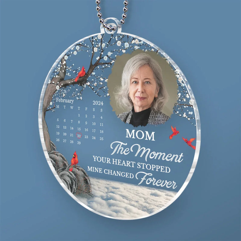 Custom Photo The Moment Your Heart Stopped, Mine Changed Forever - Memorial Personalized Custom Car Ornament - Acrylic Custom Shaped - Sympathy Gift For Family Members
