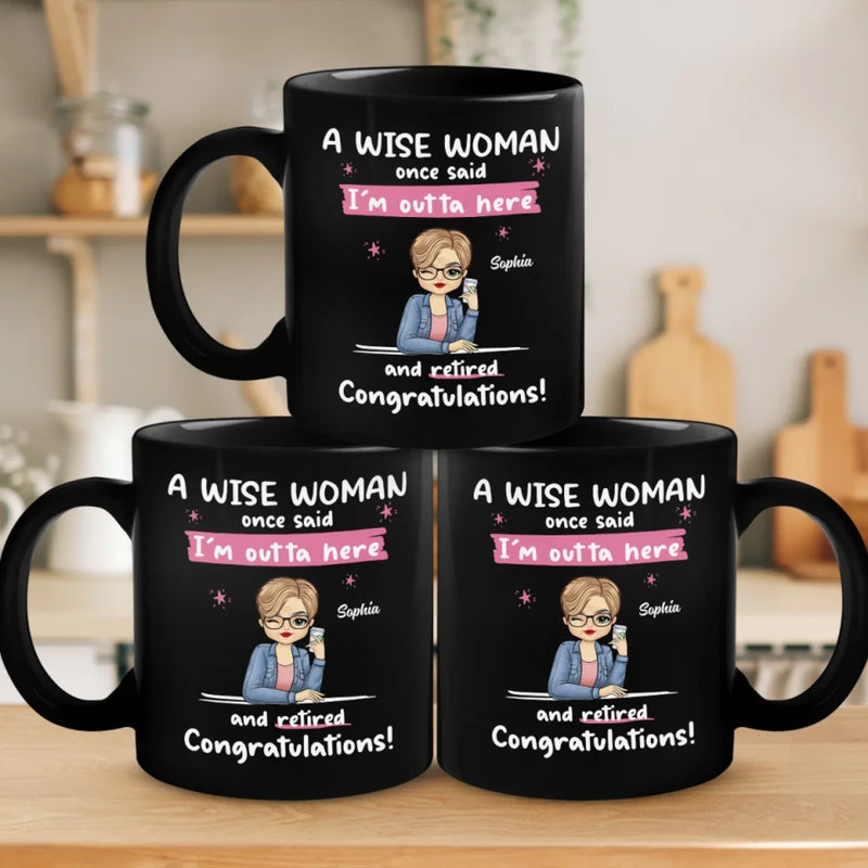 I'm Outta Here And Retired - Coworker Personalized Custom Black Mug - Appreciation, Retirement Gift For Women