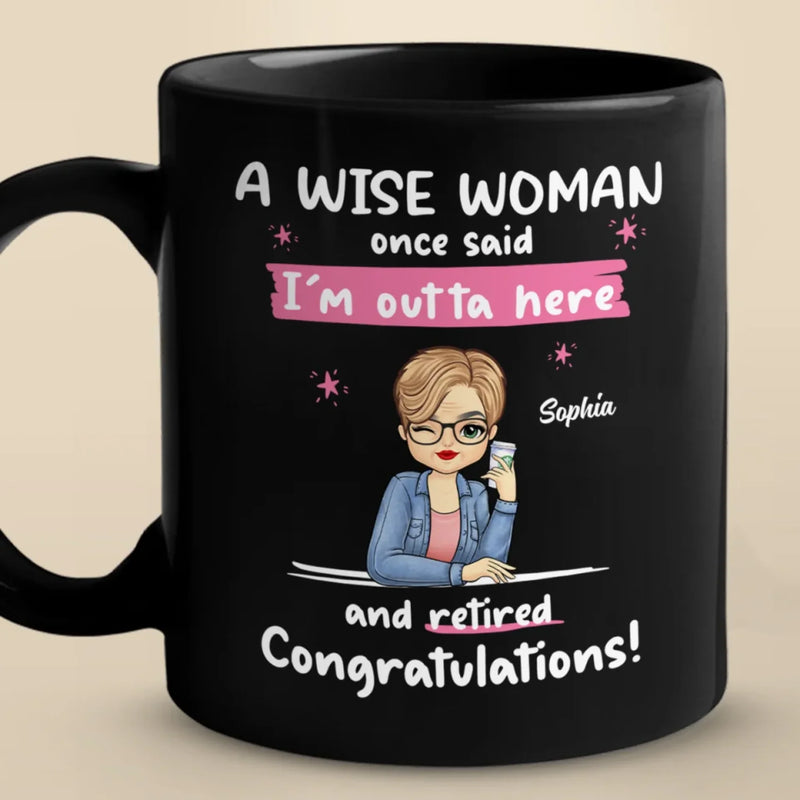 I'm Outta Here And Retired - Coworker Personalized Custom Black Mug - Appreciation, Retirement Gift For Women