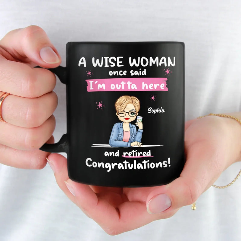 I'm Outta Here And Retired - Coworker Personalized Custom Black Mug - Appreciation, Retirement Gift For Women