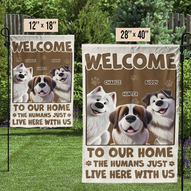 Welcome To My House, My Human Just Lives Here - Dog & Cat Personalized Custom Flag - Gift For Pet Owners, Pet Lovers