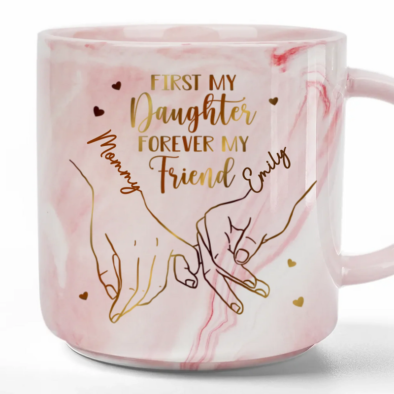 First My Daughter Forever My Friend - Family Personalized Custom Marble Mug - Gift For Mom, Daughter