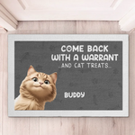 Come Back With A Warrant And Cat Treats - Dog & Cat Personalized Custom Home Decor Decorative Mat - House Warming Gift For Dog Lovers, Cat Lovers