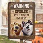Warning Spoiled Rotten Dogs Live Here - Dog Personalized Custom Home Decor Metal Sign - House Warming Gift For Pet Owners, Pet Lovers