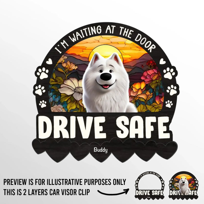 I'm Waiting At The Door, Drive Safe - Dog Personalized Custom Car Visor Clip - Gift For Dog Lovers
