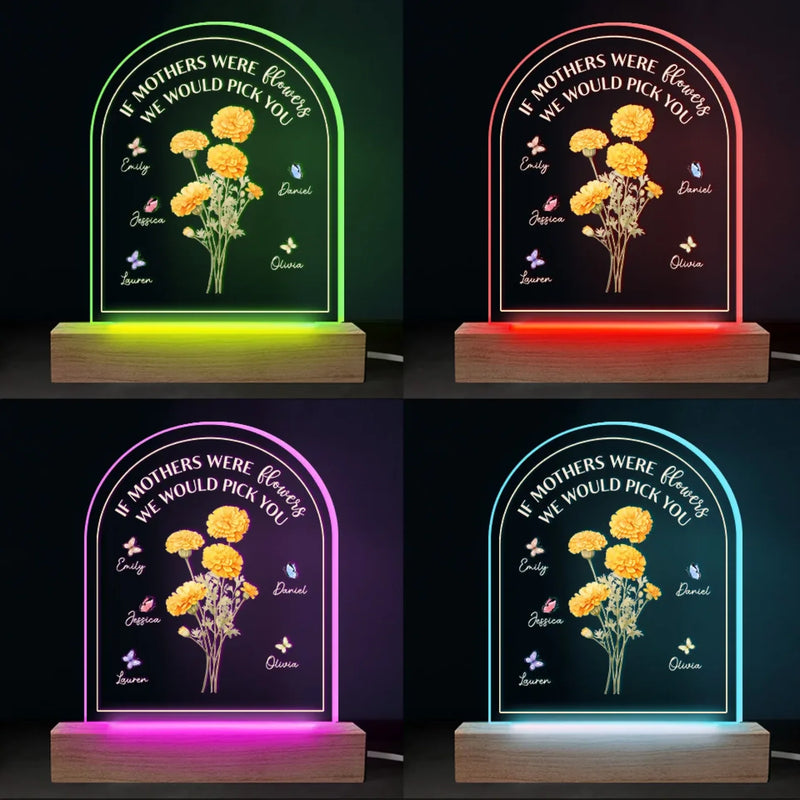 If Mothers Were Flowers We Would Pick You - Family  Personalized Custom Shaped 3D LED Light - Mother's Day, Gift For Mom, Grandma, Grandparent