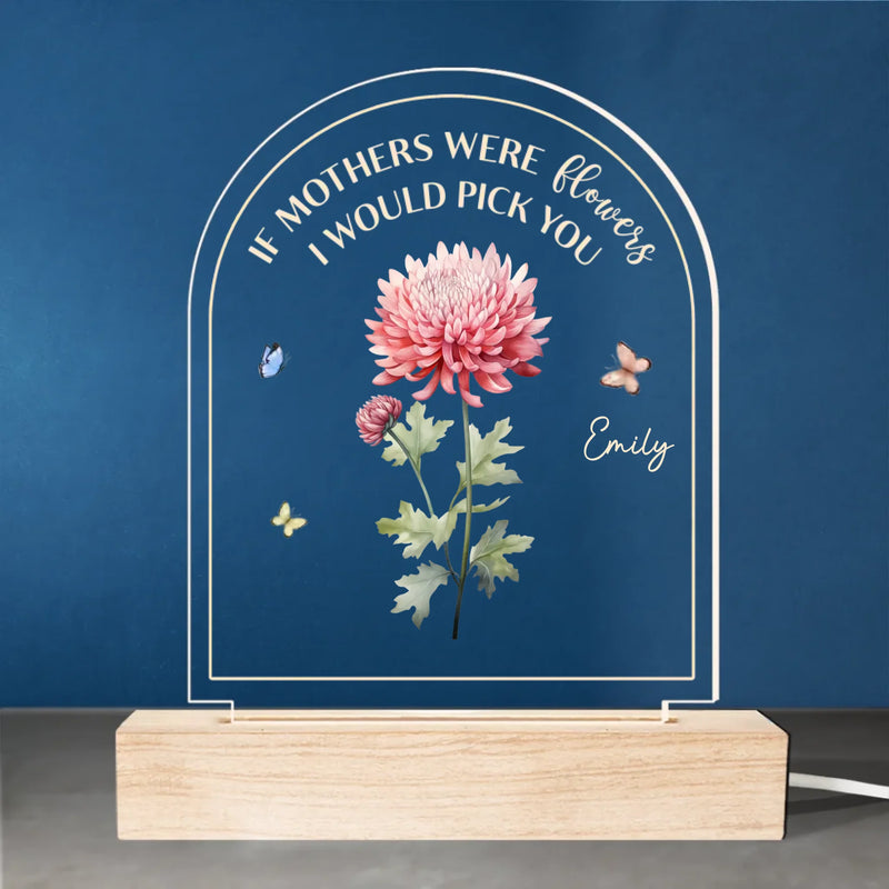 If Mothers Were Flowers We Would Pick You - Family  Personalized Custom Shaped 3D LED Light - Mother's Day, Gift For Mom, Grandma, Grandparent