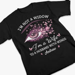 I'm Not A Widow - Memorial Personalized Custom Unisex T-shirt, Premium T-shirt, Hoodie - Sympathy Gift For Wife