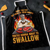 Once You Put My Meat In Your Mouth, You're Gonna Want To Swallow - Couple Personalized Custom Apron - Gift For Husband Wife, Anniversary