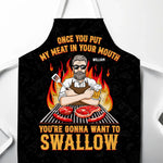 Once You Put My Meat In Your Mouth, You're Gonna Want To Swallow - Couple Personalized Custom Apron - Gift For Husband Wife, Anniversary