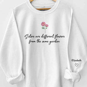 Les sœurs sont différentes, les fleurs viennent du même jardin - Sweat-shirt unisexe personnalisé avec motif sur la manche - Cadeau pour meilleures amies, meilleures amies, sœurs