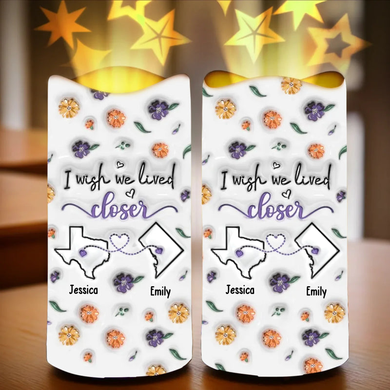 No Matter The Distance, You’re Always Close - Bestie Personalized Custom 3D Inflated Effect Printed LED Projection Flameless Candle - Gift For Best Friends, BFF, Sisters