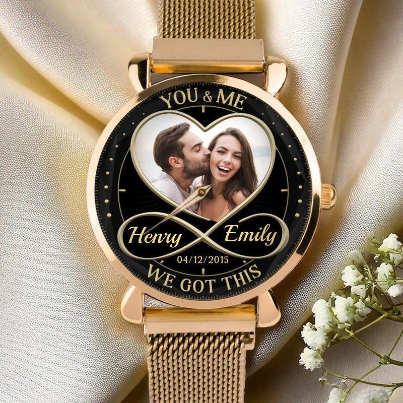 Custom Photo You & Me We Got This - Couple Personalized Custom Unisex Watch - Gift For Gift For Husband Wife, Anniversary