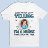 Je ne crie pas, je suis juste en mode infirmière - T-shirt unisexe personnalisé pour infirmière, T-shirt premium, sweat à capuche - Appréciation, cadeau de remerciement, vie d'infirmière, vie de médecin