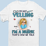 I’m Not Yelling, I’m Just On Nurse Mode - Nurse Personalized Custom Unisex T-shirt, Premium T-shirt, Hoodie - Appreciation, Thank You Gift, Nurse Life, Doctor Life