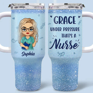 La grâce sous pression, c'est une infirmière - Gobelet personnalisé en acier inoxydable de 40 oz avec poignée - Appréciation, cadeau de remerciement, vie d'infirmière, vie de médecin