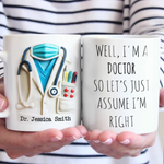 Let’s Just Assume I’m Right, Because I Am - Nurse Personalized Custom 3D Inflated Effect Printed Mug - Appreciation, Thank You Gift, Nurse Life, Doctor Life