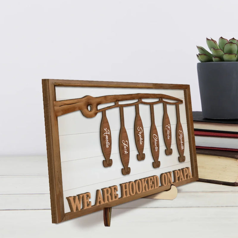 We Are Hooked On You - Family Personalized Custom 2-Layered Wooden Plaque With Stand - Father's Day, Gift For Dad, Grandpa, Anglers
