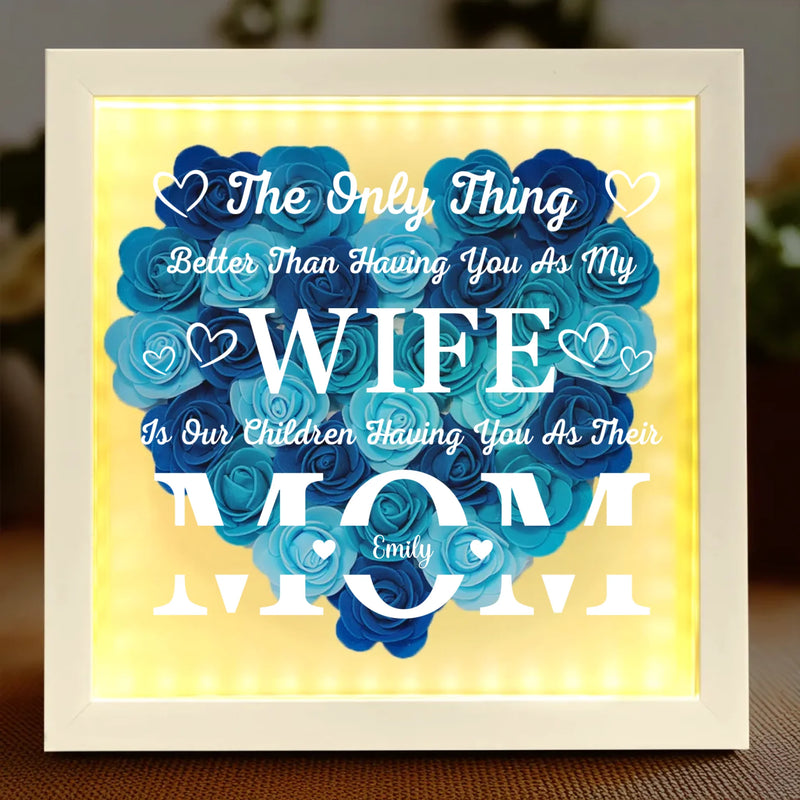 Blessed To Call You My Wife, In Awe Of You As Their Mom - Family Personalized Custom Flower Shadow Box with LED - Mother's Day, Gift For Wife, Mom