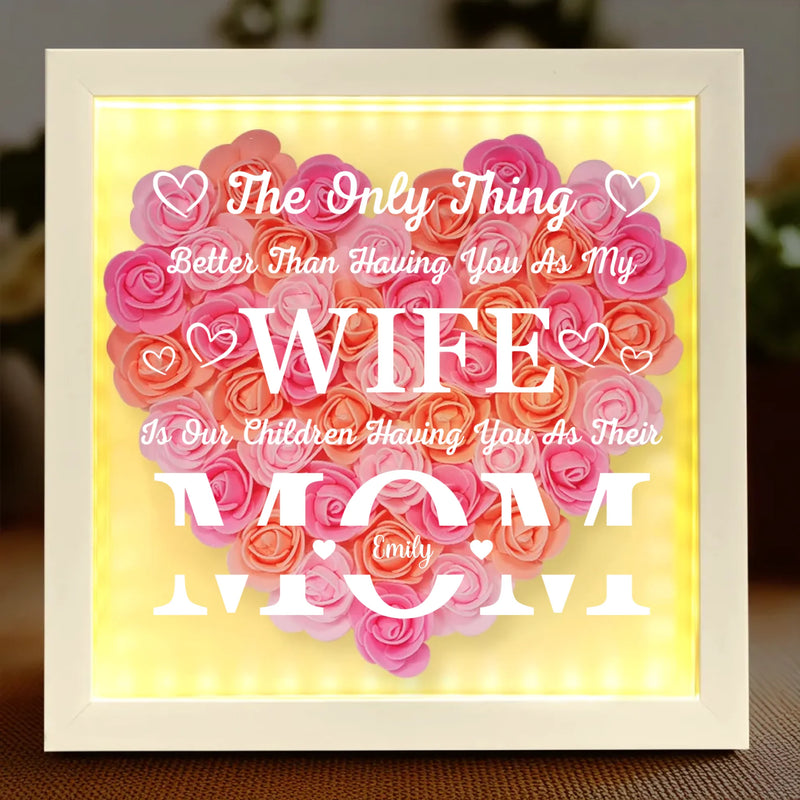 Blessed To Call You My Wife, In Awe Of You As Their Mom - Family Personalized Custom Flower Shadow Box with LED - Mother's Day, Gift For Wife, Mom