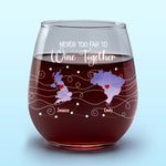 Never Too Far To Drink Together - Bestie Personalized Custom Wine Glass - Gift For Best Friends, BFF, Sisters