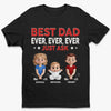 Best Dad Ever Just Ask - Family Personalized Custom Unisex T-shirt, Premium T-shirt, Hoodie - Father's Day, Gift For Dad, Grandpa