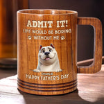 I’m Your Daily Dose Of Chaos - Dog Personalized Custom Wooden Mug - Father's Day,  Gift For Dad, Pet Owners, Pet Lovers