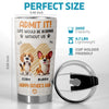 Admit It, Life Would Be Boring Without Us - Dog Personalized Custom Tumbler - Father's Day,  Gift For Dad, Pet Owners, Pet Lovers