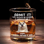 Every Day Is Father’s Day When I Have You, Hooman - Dog Personalized Custom Whiskey Glass - Father's Day, Gift For Pet Owners, Pet Lovers