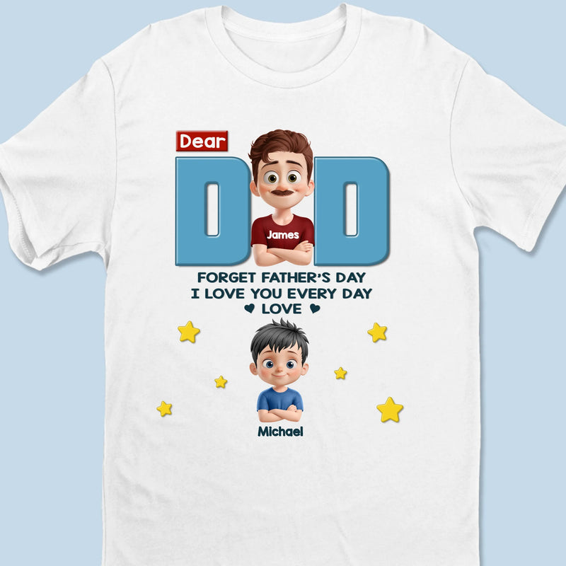 No Need For Just One Day, We Celebrate You Every Day - Family Personalized Custom Unisex T-shirt, Premium T-shirt, Hoodie - Father's Day, Gift For Dad, Grandpa
