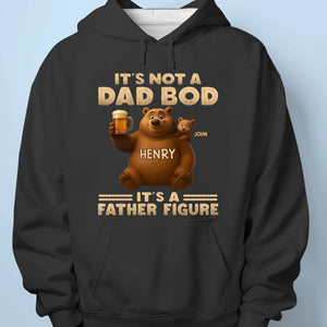 It’s Not A Dad Bod, It’s A Father Figure - Family Personalized Custom Unisex T-shirt, Premium T-shirt, Hoodie - Father's Day, Gift For Dad, Grandpa