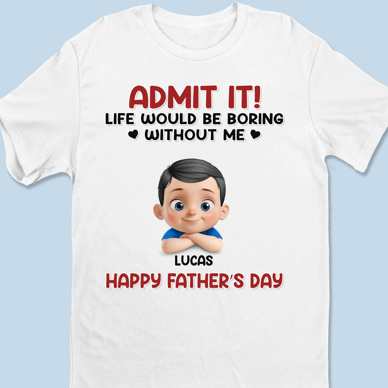 Without Us, Life Would Be Way Too Quiet - Family Personalized Custom Unisex T-shirt, Premium T-shirt, Hoodie - Father's Day, Gift For Dad