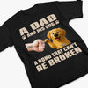 A Dad And His Dog, A Bond That Can't Be Broken - Dog Personalized Custom Unisex T-shirt, Premium T-shirt, Hoodie - Father's Day,  Gift For Dad, Pet Owners, Pet Lovers
