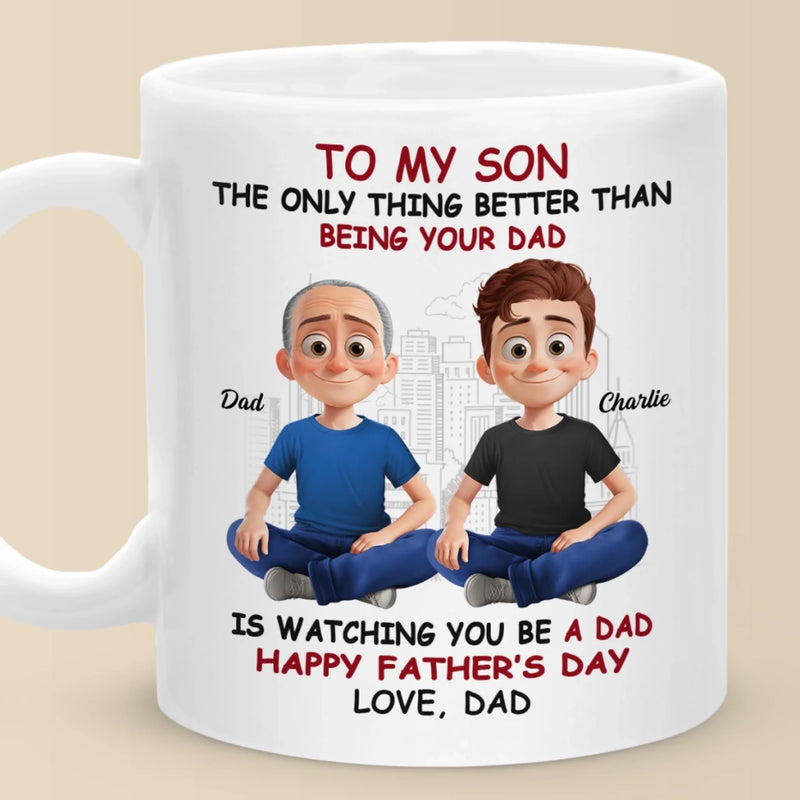 The Greatest Joy In Life Is Watching You Be A Dad - Family Personalized Custom Mug - Father's Day, Gift For Son, New Dads