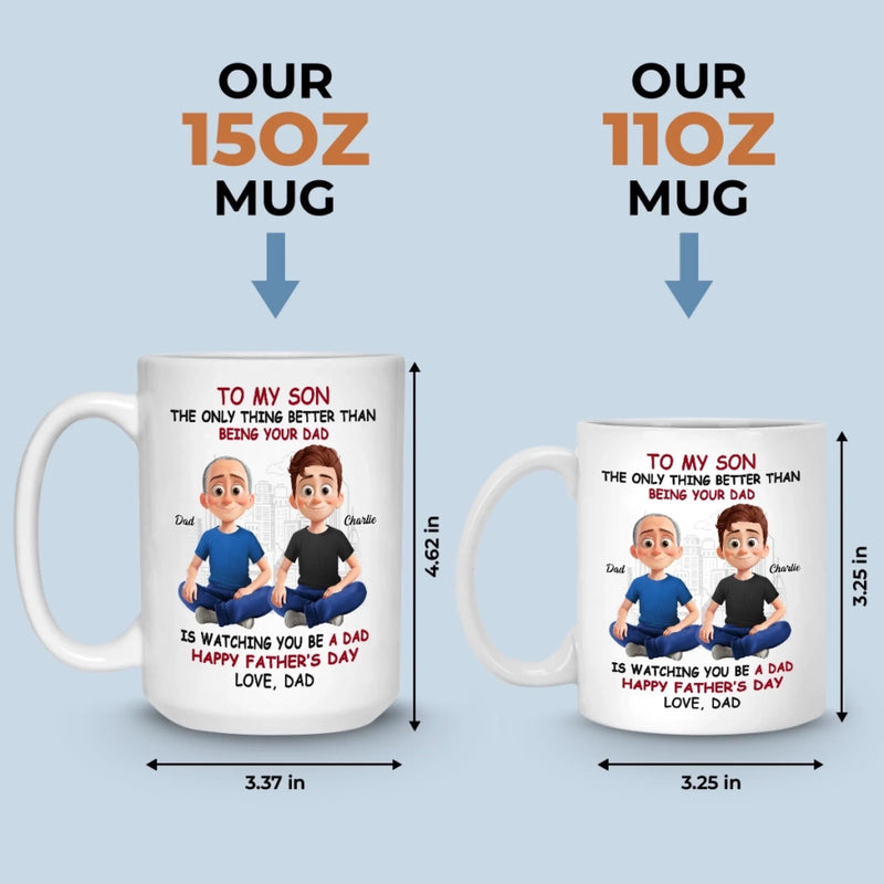 The Greatest Joy In Life Is Watching You Be A Dad - Family Personalized Custom Mug - Father's Day, Gift For Son, New Dads