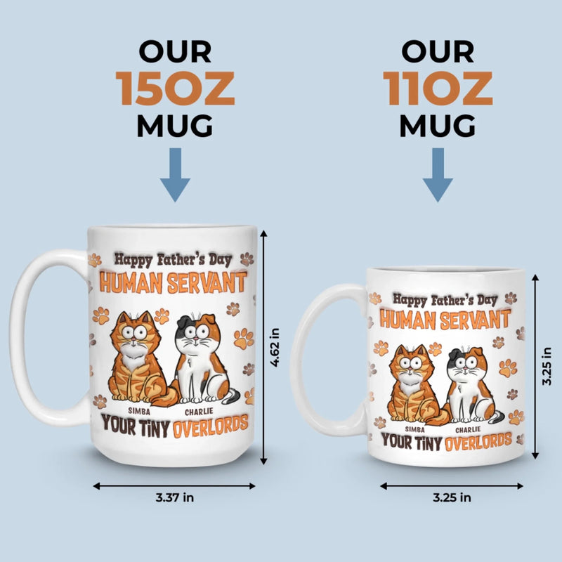 Happy Father’s Day, My Loyal Human - Cat Personalized Custom 3D Inflated Effect Printed Mug - Father's Day,  Gift For Dad, Cat Lovers