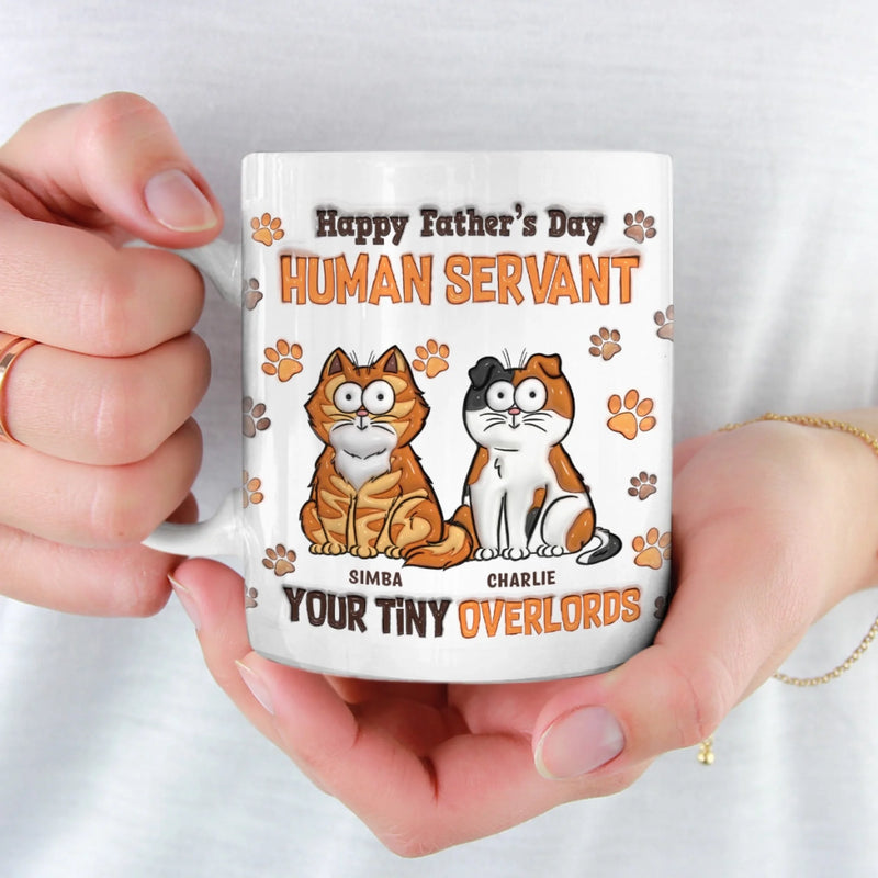 Happy Father’s Day, My Loyal Human - Cat Personalized Custom 3D Inflated Effect Printed Mug - Father's Day,  Gift For Dad, Pet Owners, Pet Lovers