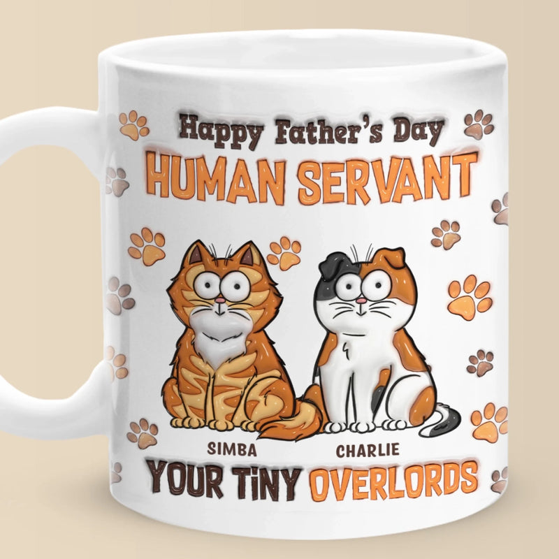 Happy Father’s Day, My Loyal Human - Cat Personalized Custom 3D Inflated Effect Printed Mug - Father's Day,  Gift For Dad, Cat Lovers