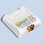 They Call It Waste, I Call It Bonding Time - Dog Personalized Custom Unisex T-shirt, Premium T-shirt, Hoodie - Father's Day, Gift For Dad, Dog Lovers