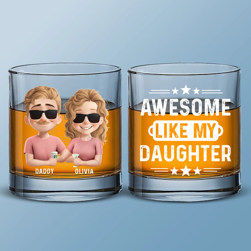 Awesome Like My Daughter - Family Personalized Custom Whiskey Glass - Father's Day, Gift For Dad, Daughter