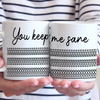 You Keep Me Sane - Friend Mug - Gift For Best Friends, Sisters, Family Members, Coworkers